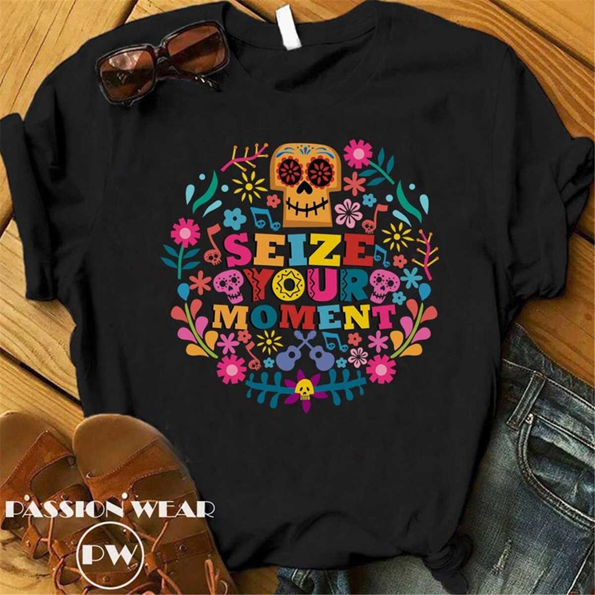 Seize Your Moment Shirt, Coco Musical Miguel, CoCo Inspired - Inspire ...