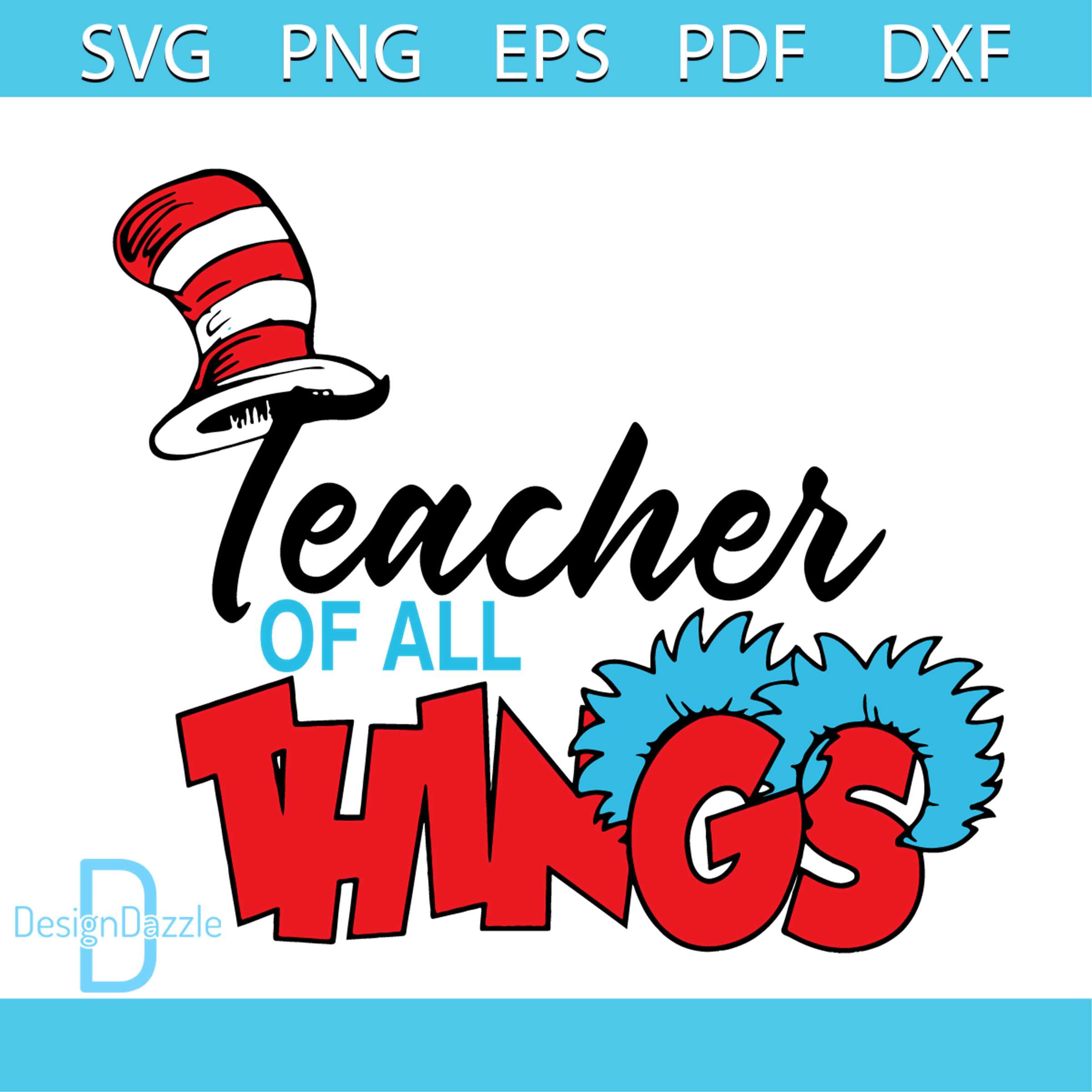 Teacher Of All Things Dr Seuss Day Svg Graphic Designs Files | Inspire ...