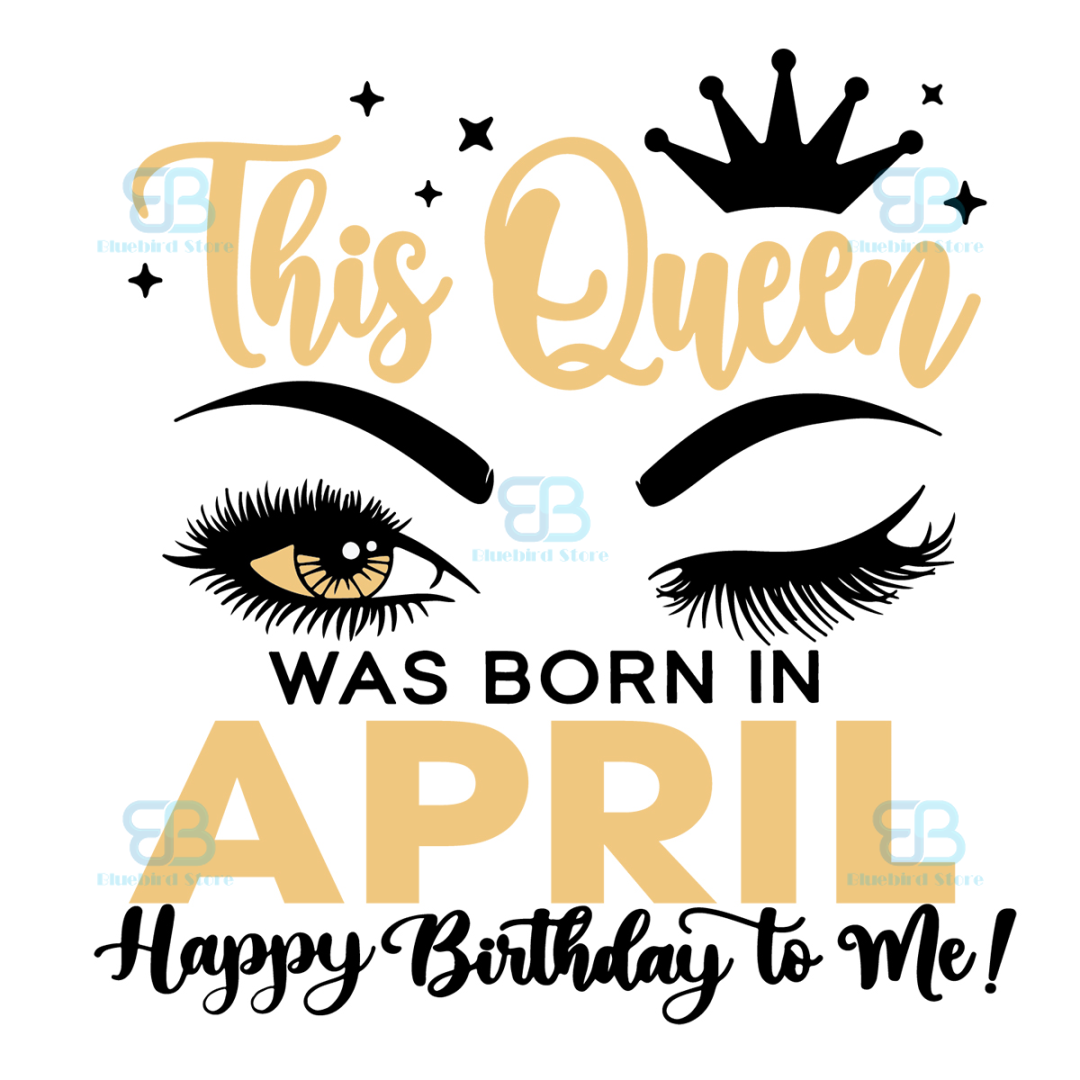 This Queen Was Born In April Svg, Birthday Svg, Birthday Que | Inspire ...