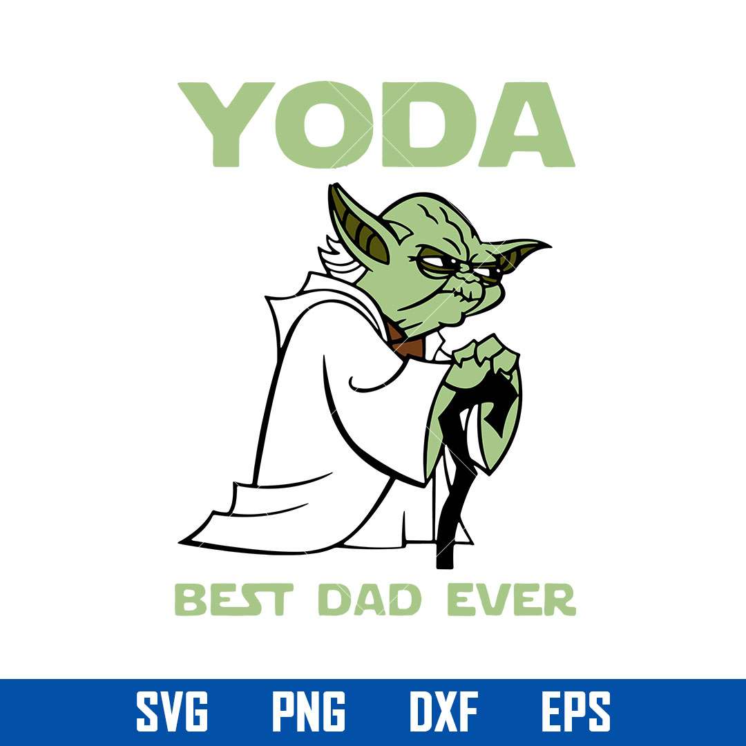 Yoda Best Dad Ever Svg, Best Dad Ever Svg, Father's Day Svg, Inspire Uplift