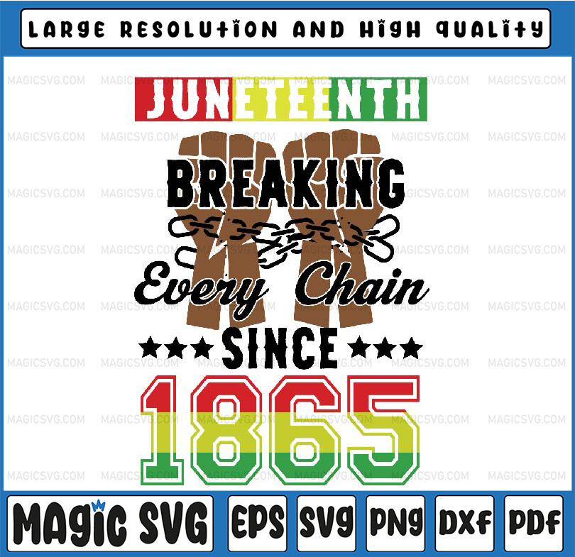 Juneteenth Breaking Every Chain Since 1865 African Men Women | Inspire ...