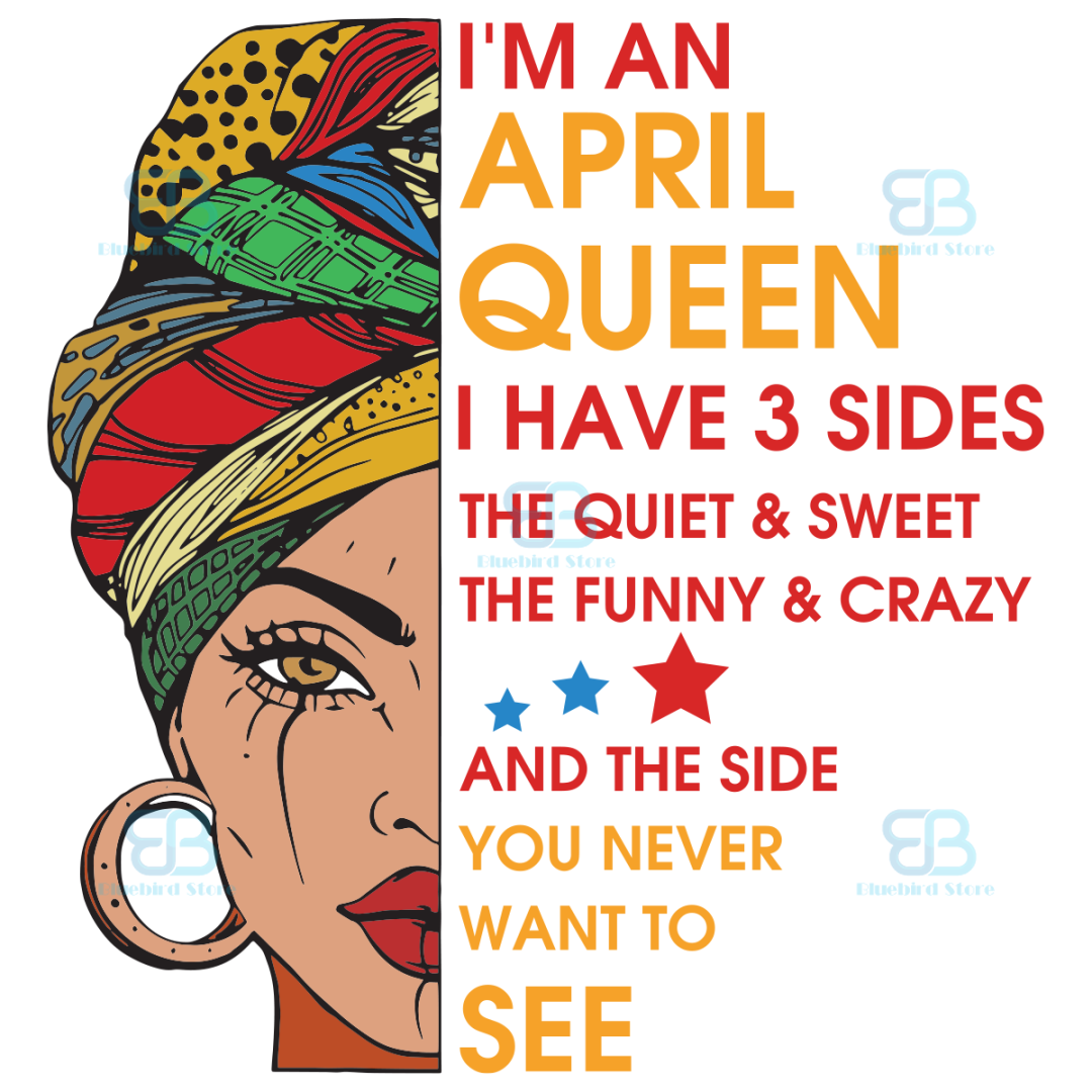 Im An April Queen I Have 3 Sides Svg, Birthday Svg, Im An Ap | Inspire ...