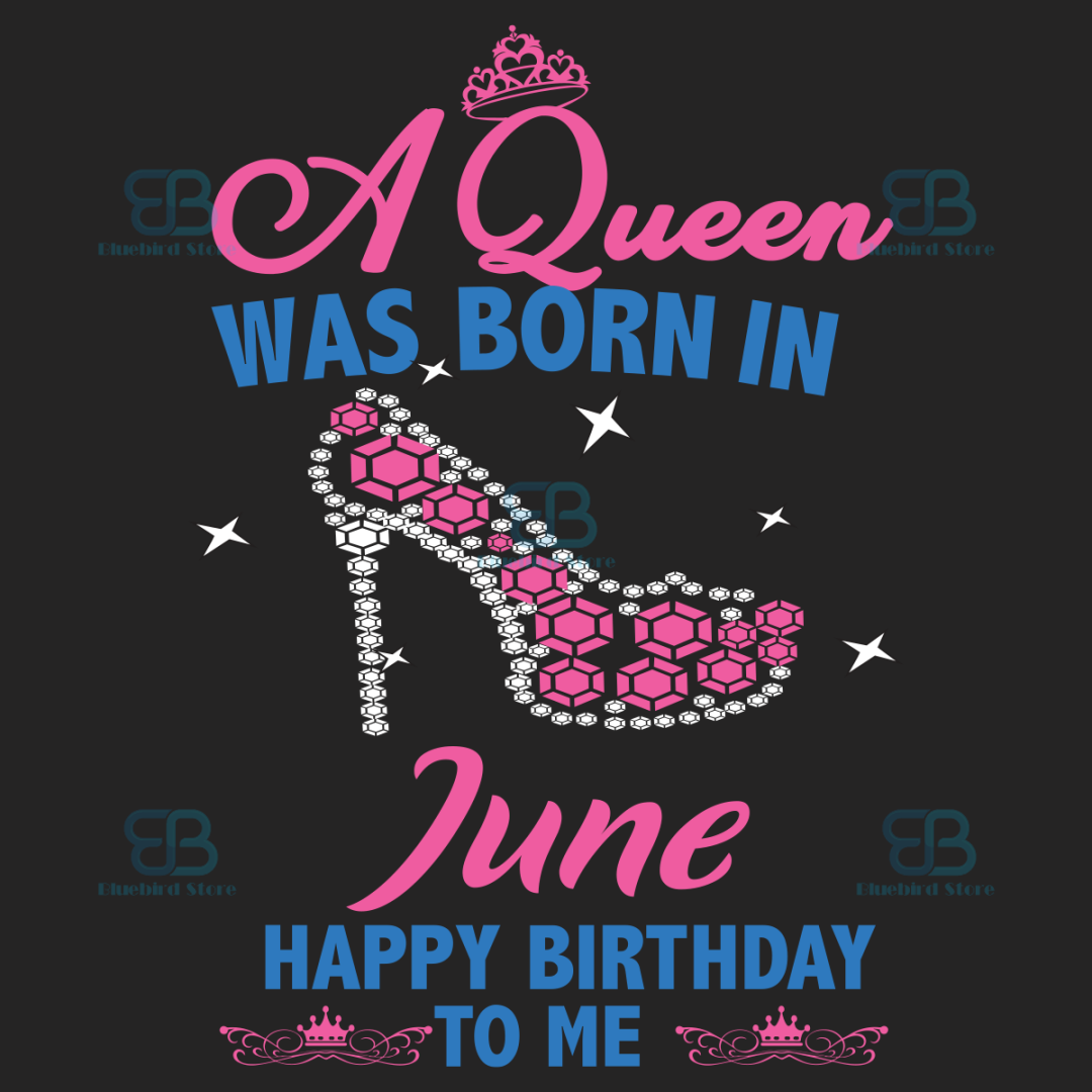 a-queen-was-born-in-june-svg-birthday-svg-happy-birthday-t-inspire