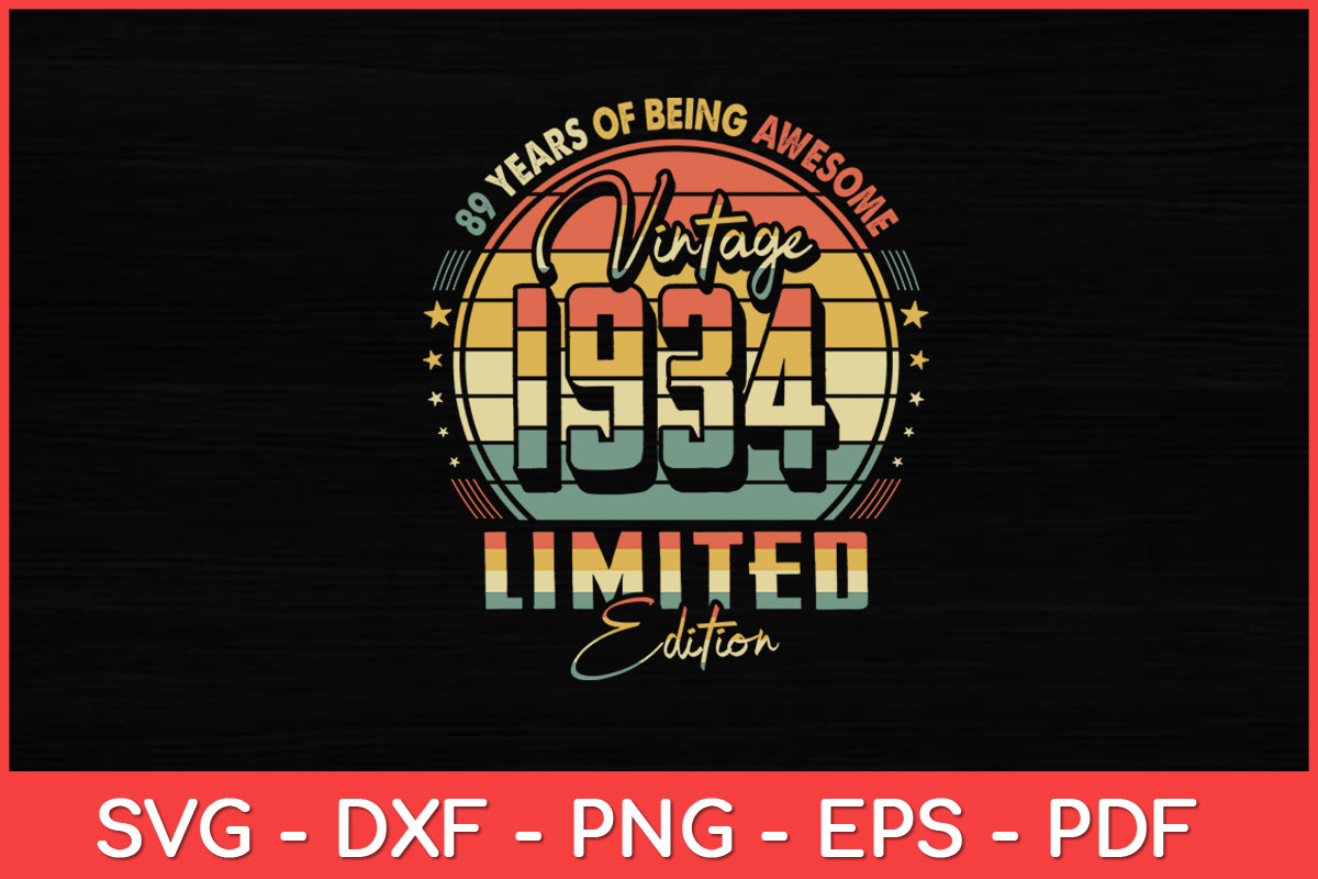 Vintage 1934 Limited Edition 89 year old 89th Birthday Svg D - Inspire
