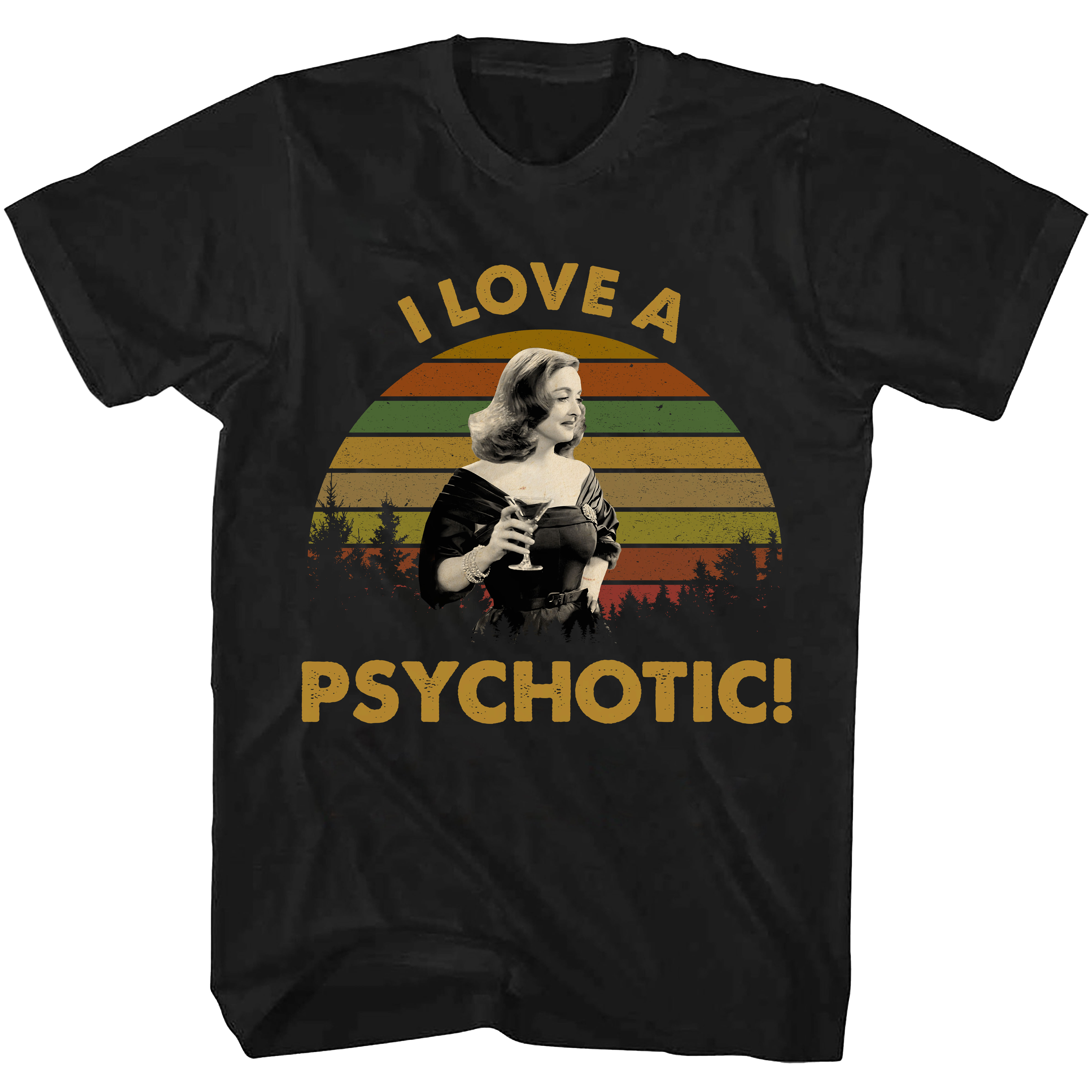 I Love A Psychotic All About Eve Shirt, All About Eve T Shir - Inspire