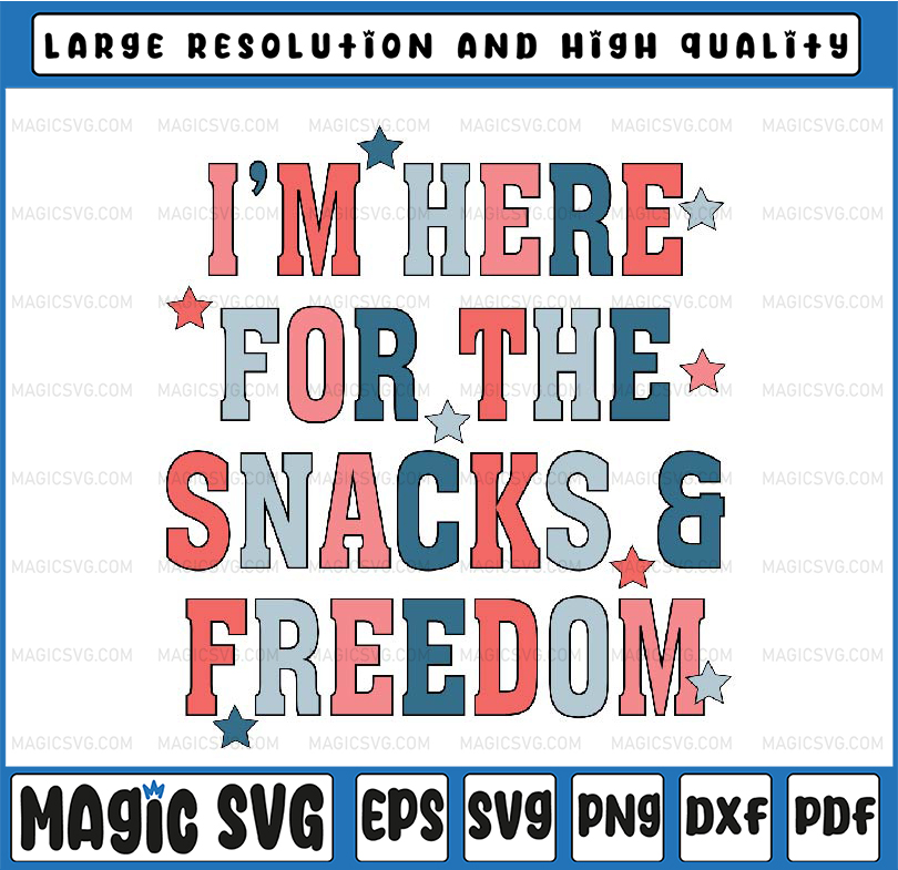 Freedom Snack I'm Here For The Snacks and Freedom Svg, Snack 4th of July S | Inspire ...