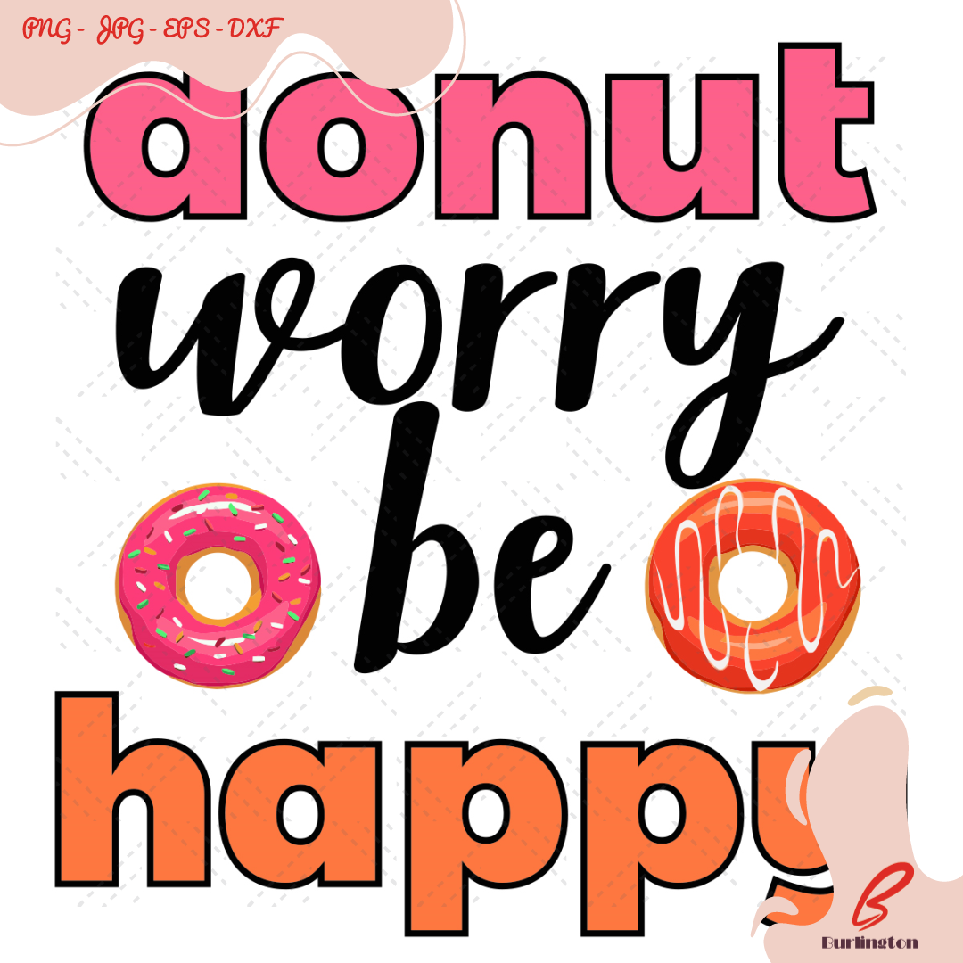 Donut Worry Be Happy Svg, Trending Svg, Donuts Svg, - Inspire Uplift