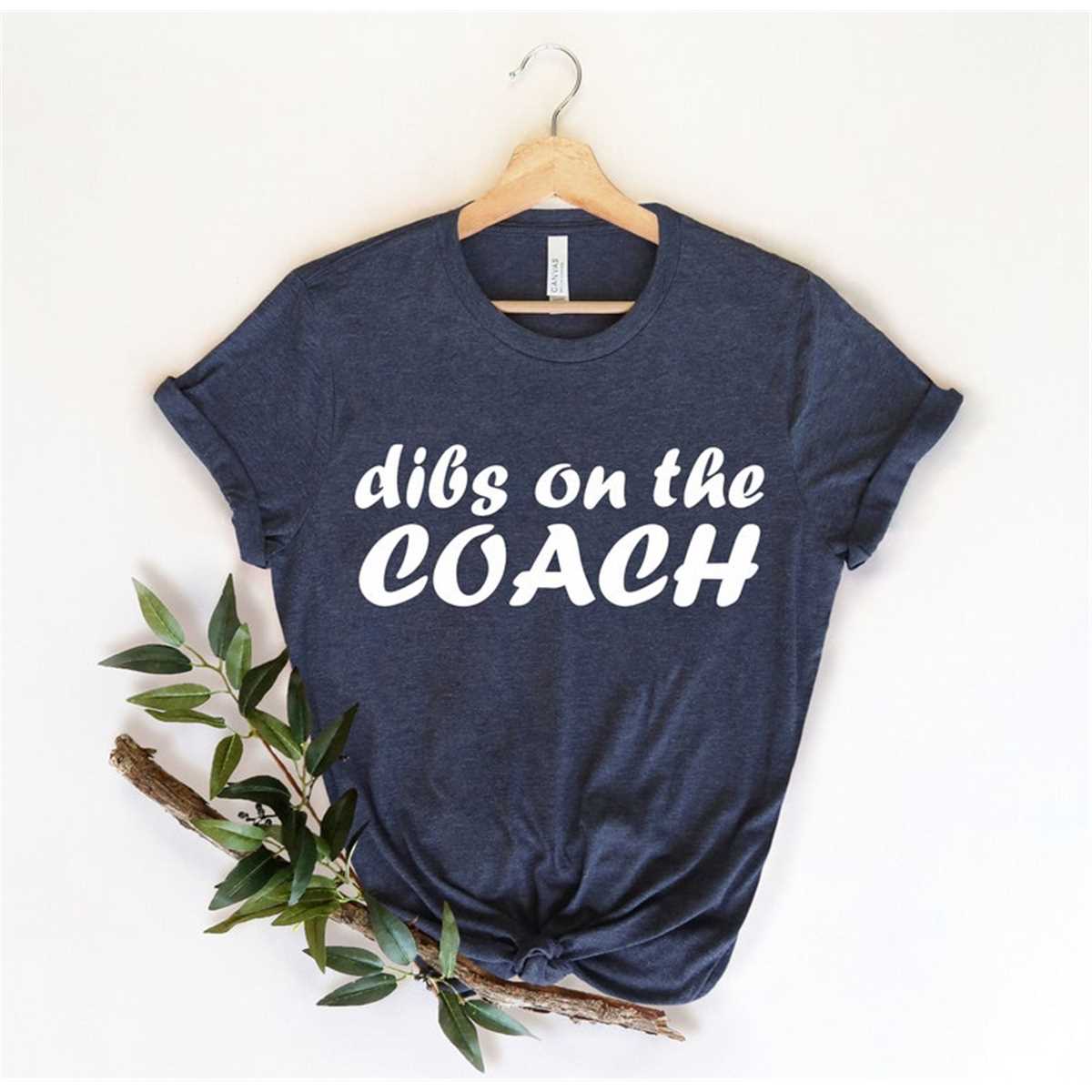 Dibs On The Coach Shirt, Coach's Wife, Sassy Mom Shirt, Spor - Inspire  Uplift