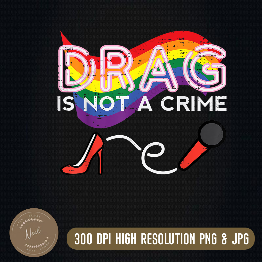 Drag is Not a Crime Png, LGBT Gay Pride Rainbow Equality Png | Inspire ...