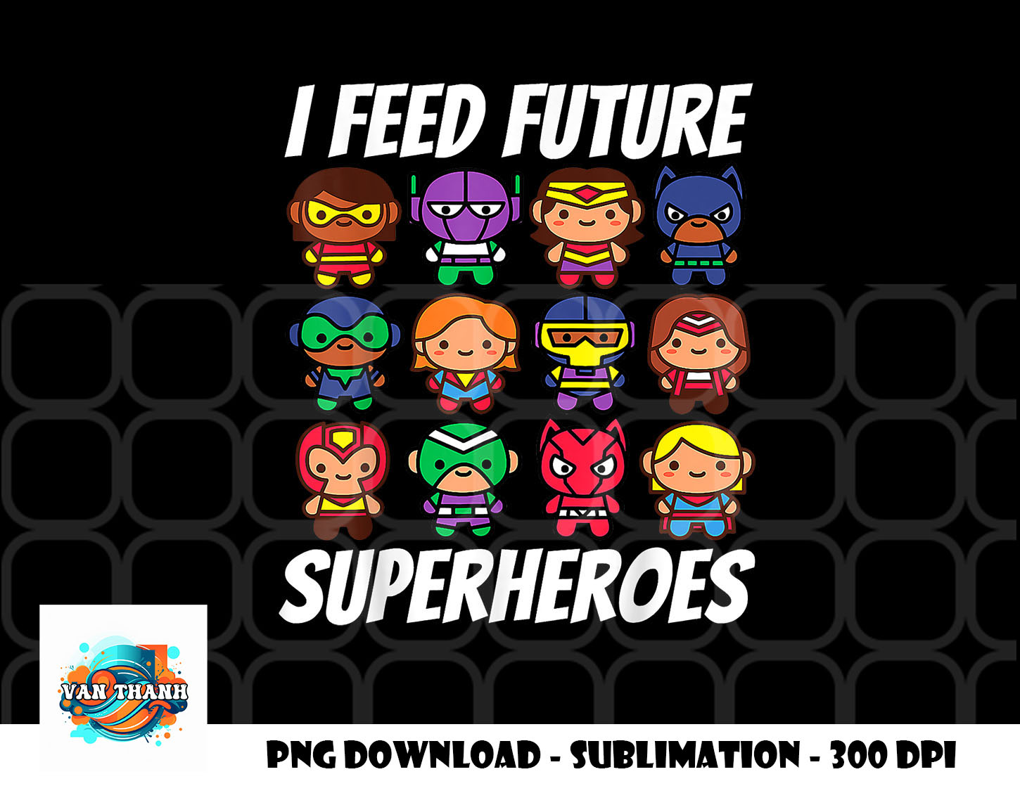 I Feed Future Superheroes School Lunch Lady Squad png, digit | Inspire ...