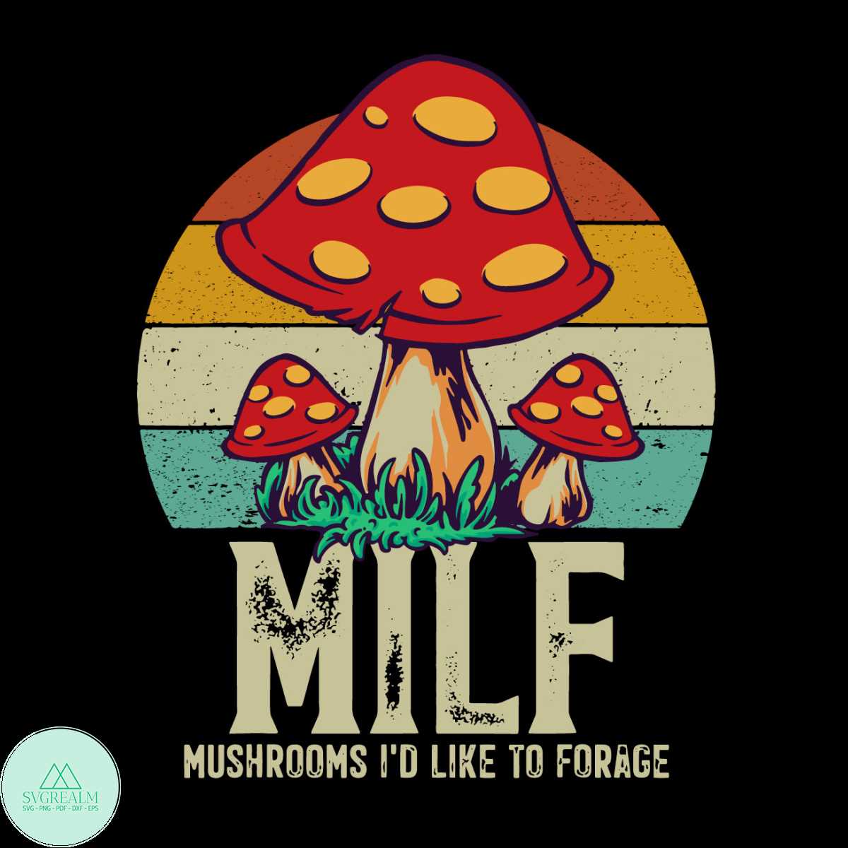 Foraged Svg MILF Mushrooms I'd Like To Forage Svg, Mushrooms Svg, | Inspire Uplift