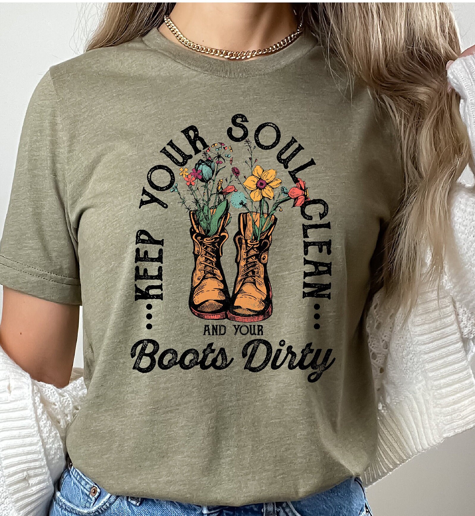 Keep Your Soul Clean & Your Boots Dirty Boho G | Inspire Uplift