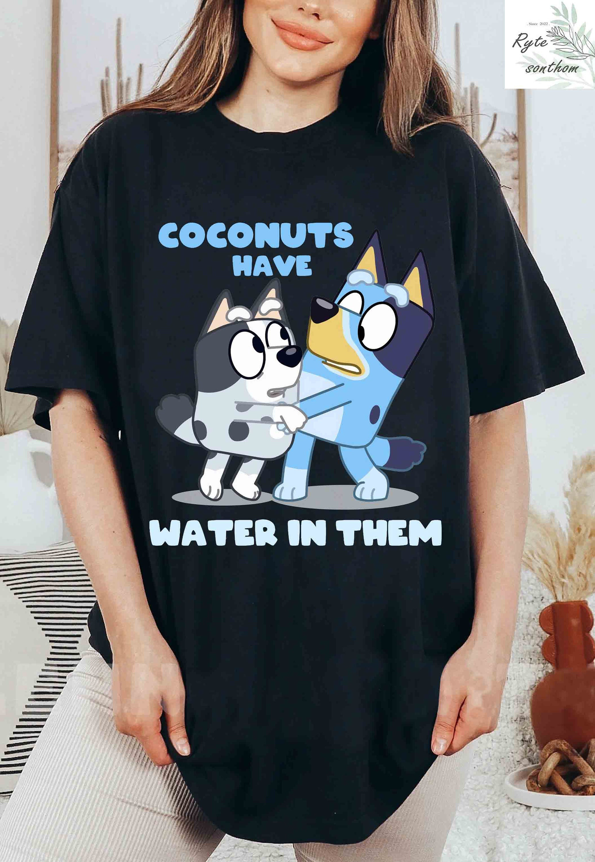 Bluey and Muffin Cousin Coconuts Have Water in Them Comfor Inspire