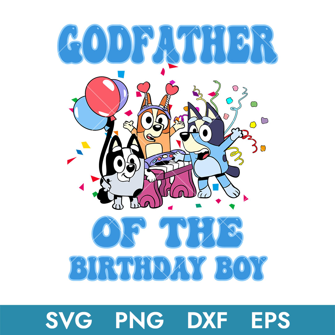 Godfather of the birthday boy svg bluey birthday svg birth inspire