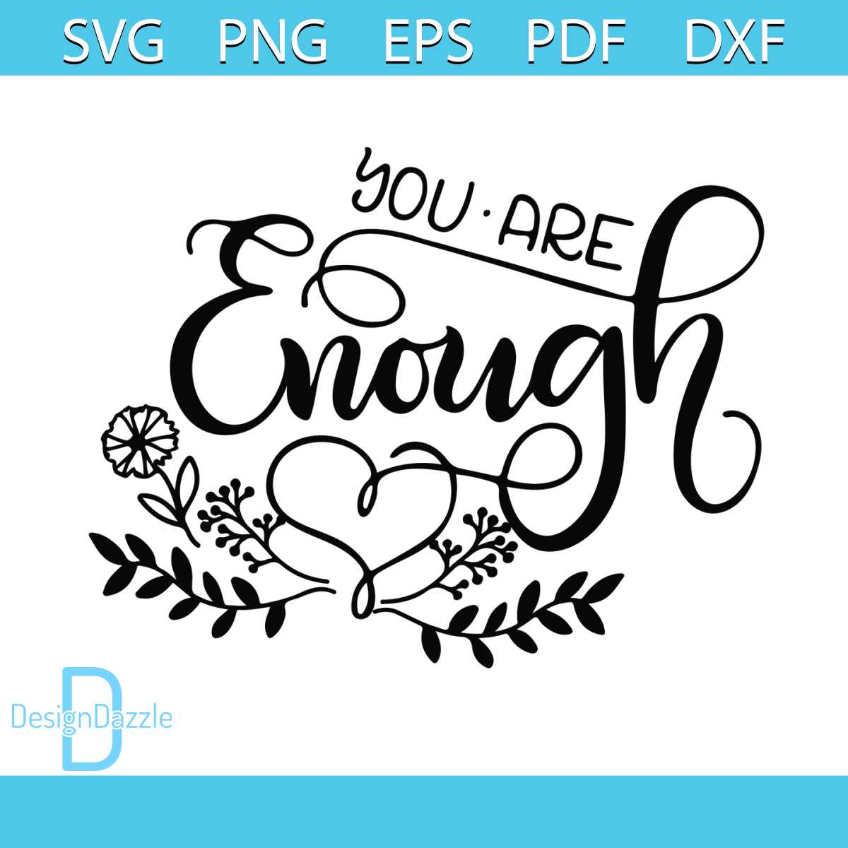 You Are Enough SVG PNG Inspiration SVG Cutting Graphic Desig - Inspire