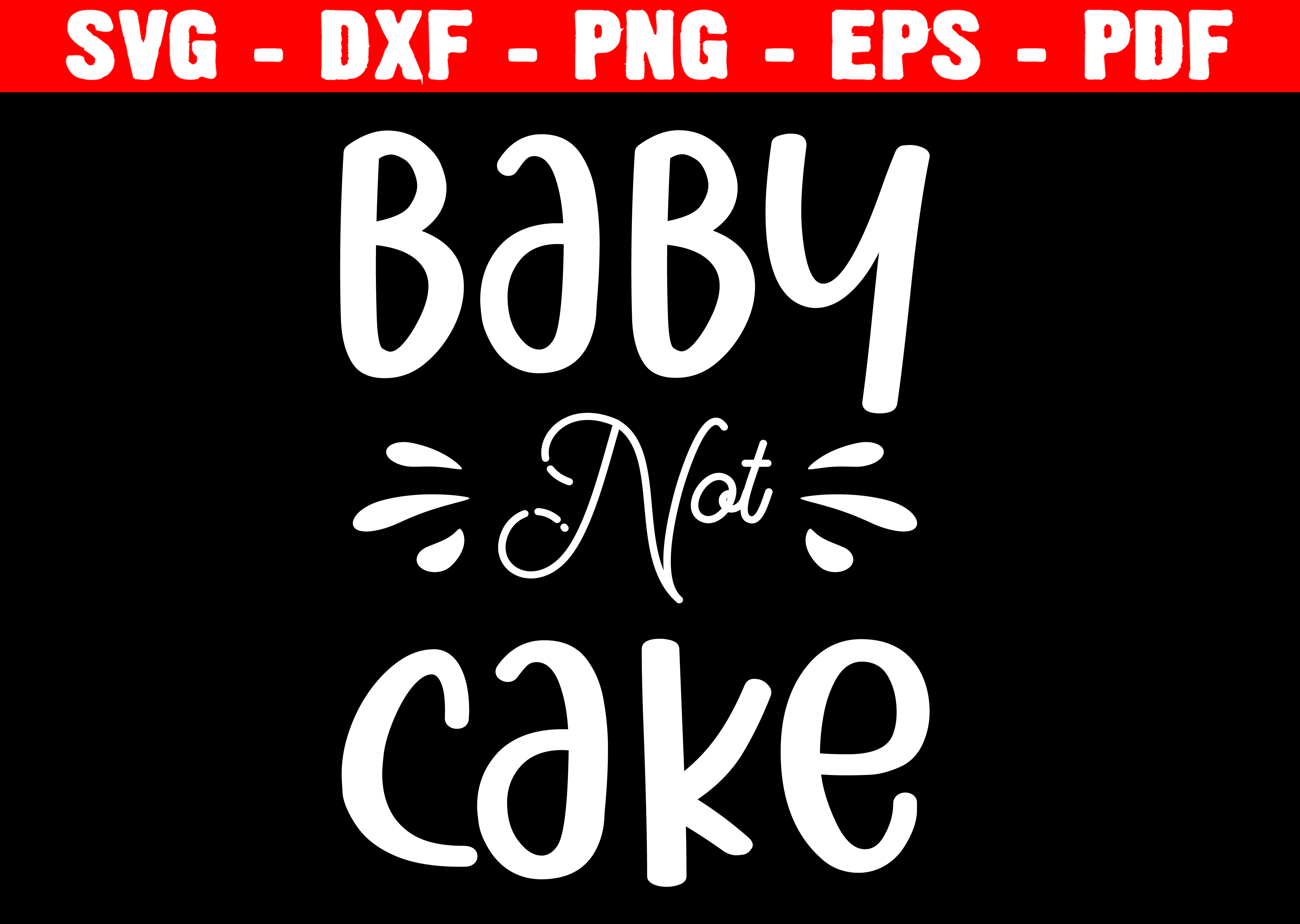 Baby Not Cake Svg, Baby Kids Svg, Birthday Cake Svg, Birtday Inspire