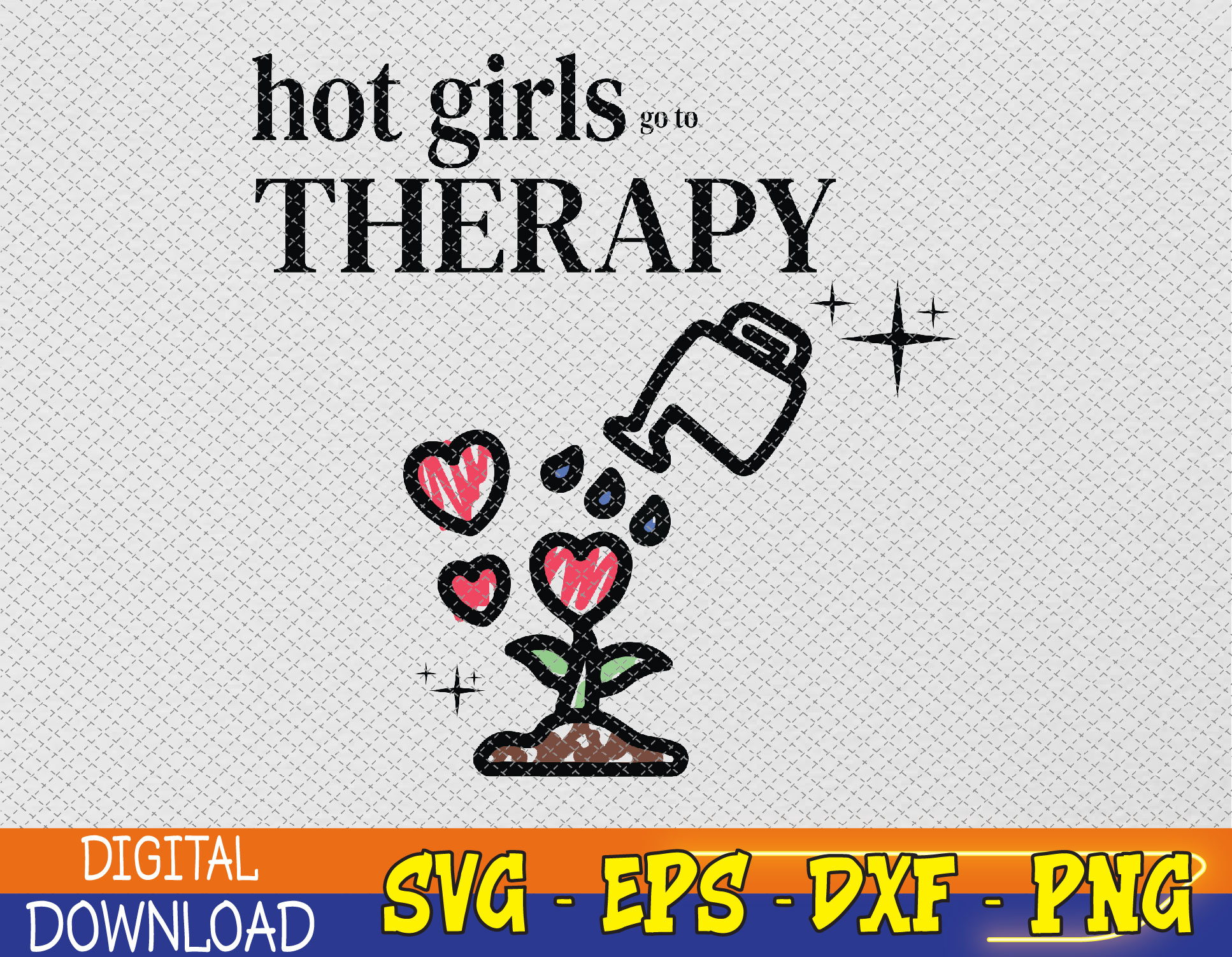 Hot girls go to therapy self care Svg, Eps, Png, Dxf, Digita | Inspire ...