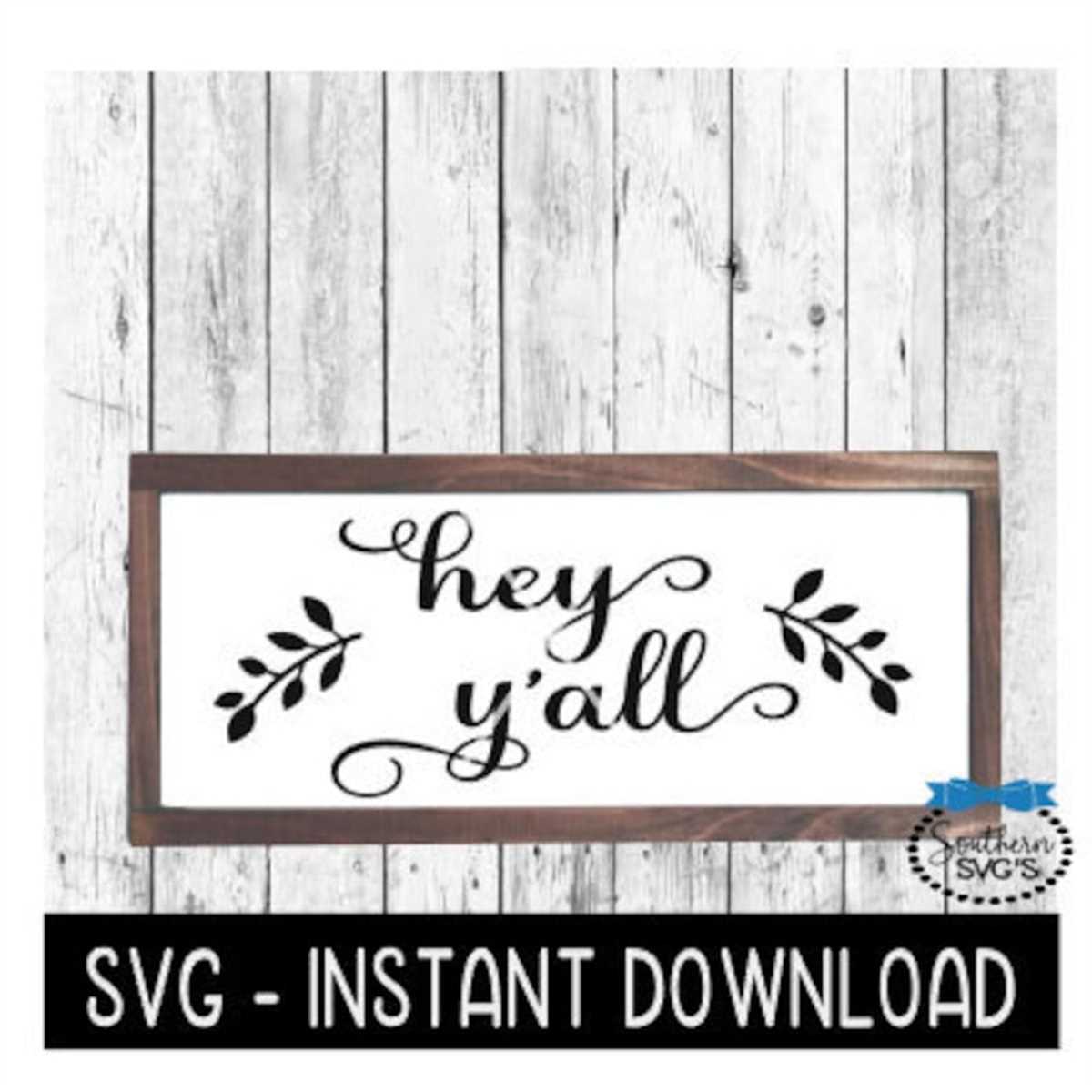 Hey Y'all SVG, Farmhouse Sign SVG Files, SVG Instant Downloa | Inspire ...