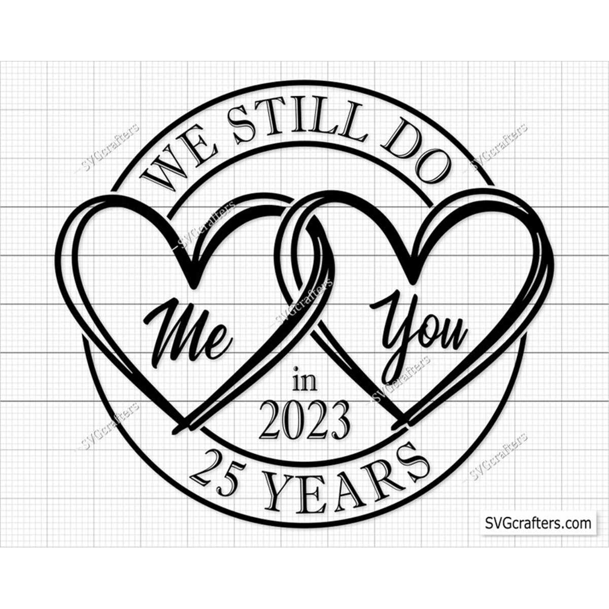 25th anniversary svg, Wedding Anniversary Svg, We still do s | Inspire ...