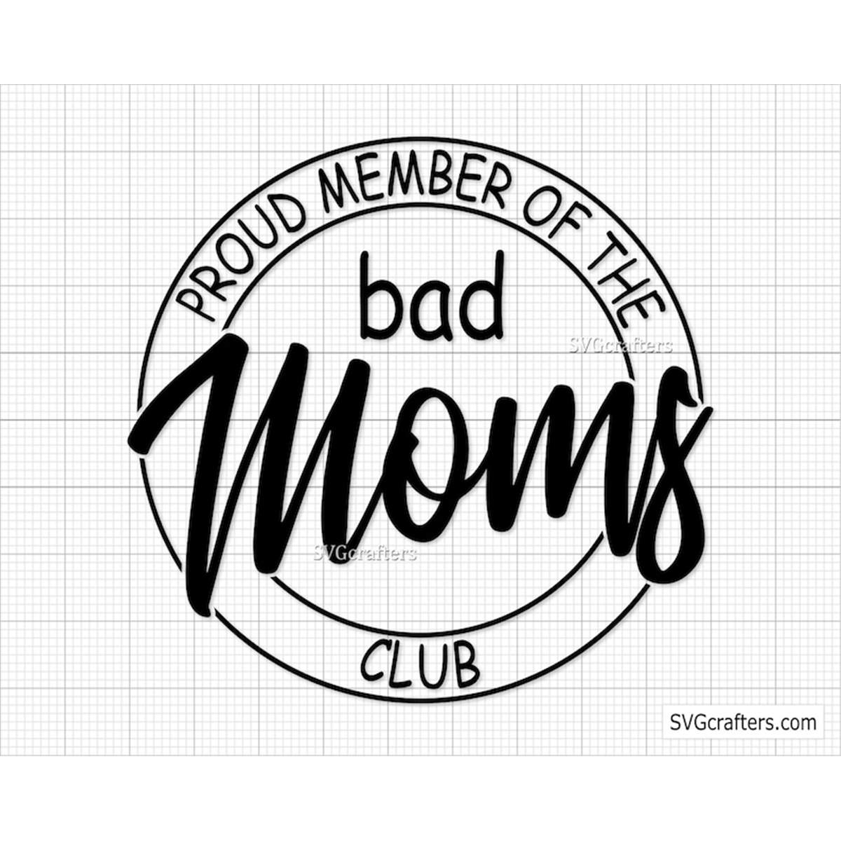 Proud Member of the Bad Moms Club svg, bad bitch svg, carsea - Inspire