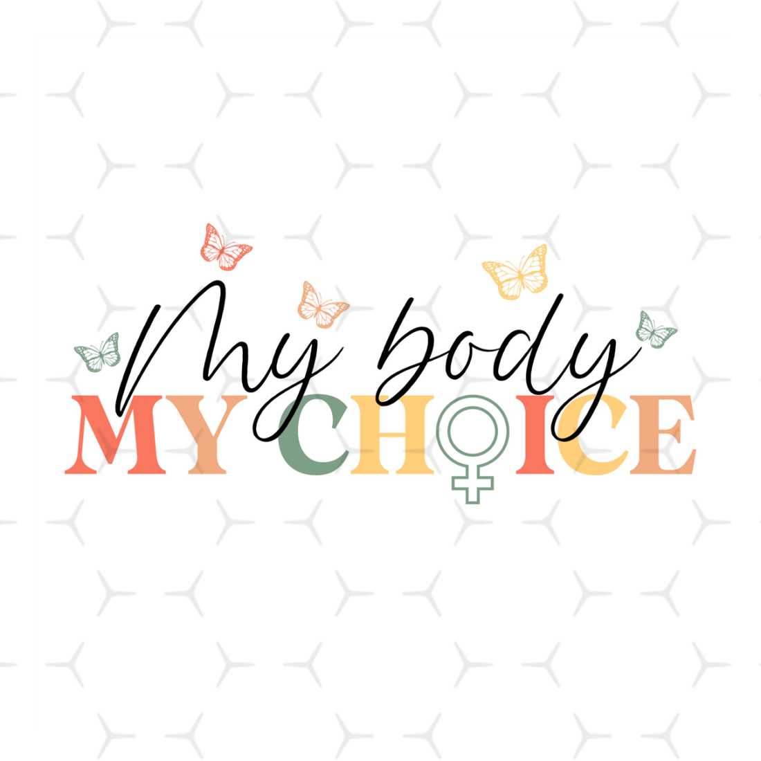My Body My Choice Svg | Inspire Uplift