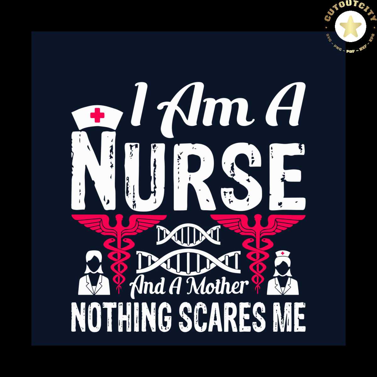 I Am A Nurse And A Mother Nothing Scares Me Svg, Mothers Day | Inspire ...