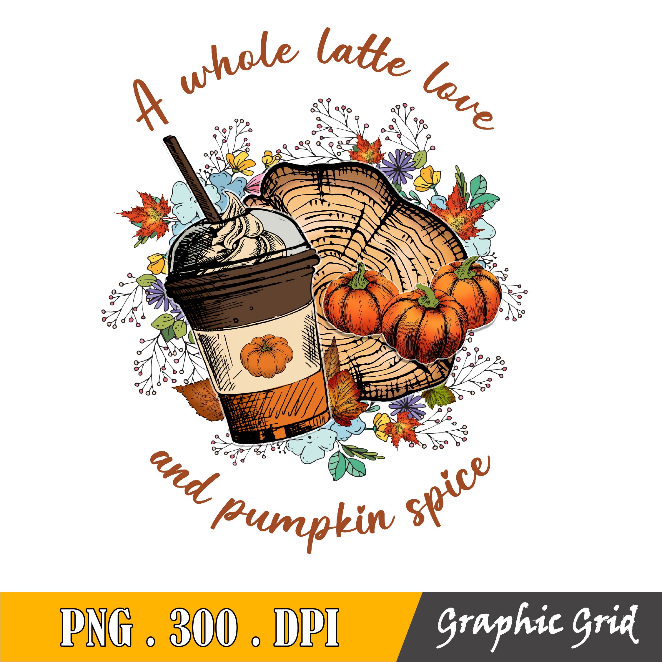 A Whole Latte Love And Pumpkin Spice Png, Fall Png Pumpkin S | Inspire ...