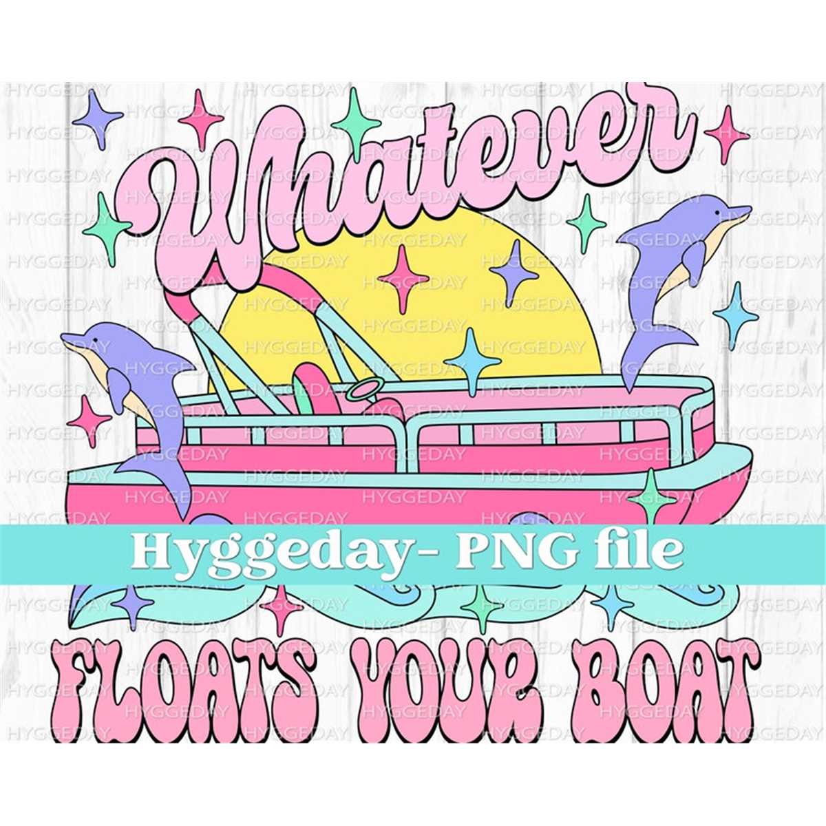 Whatever floats your boat PNG, Digital Download, Sublimation Inspire