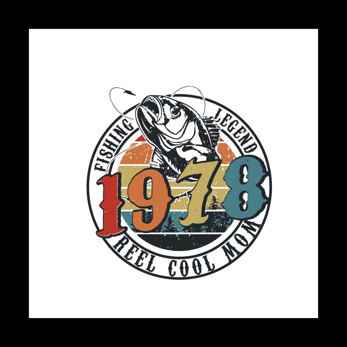 Fishing Legend Reel Cool Mom Fishing 1978 Svg, Trending Svg, Inspire