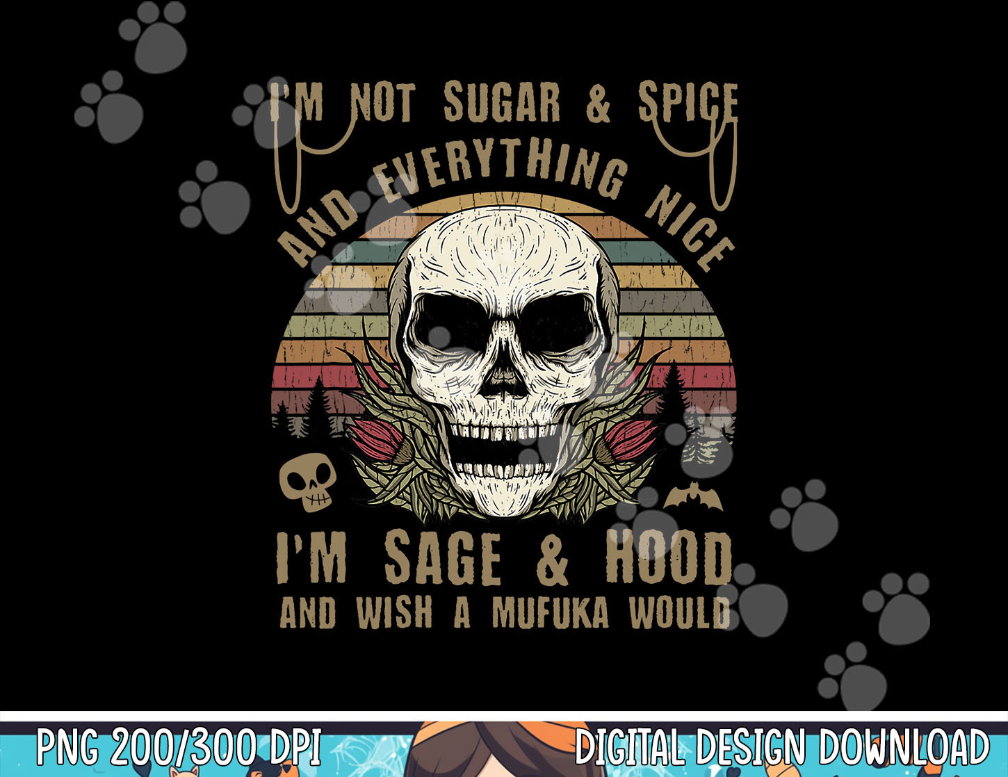 I'm Not Sugar And Spice And Everything Nice I'm Sage Hood pn Inspire