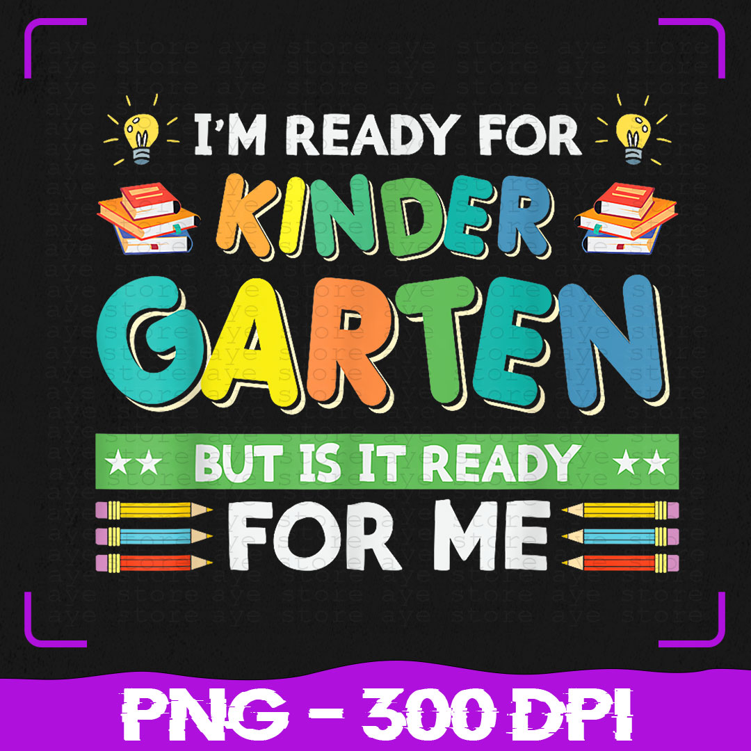 Ready For Kindergarten Png, But Is It Ready For Me Back To S - Inspire ...