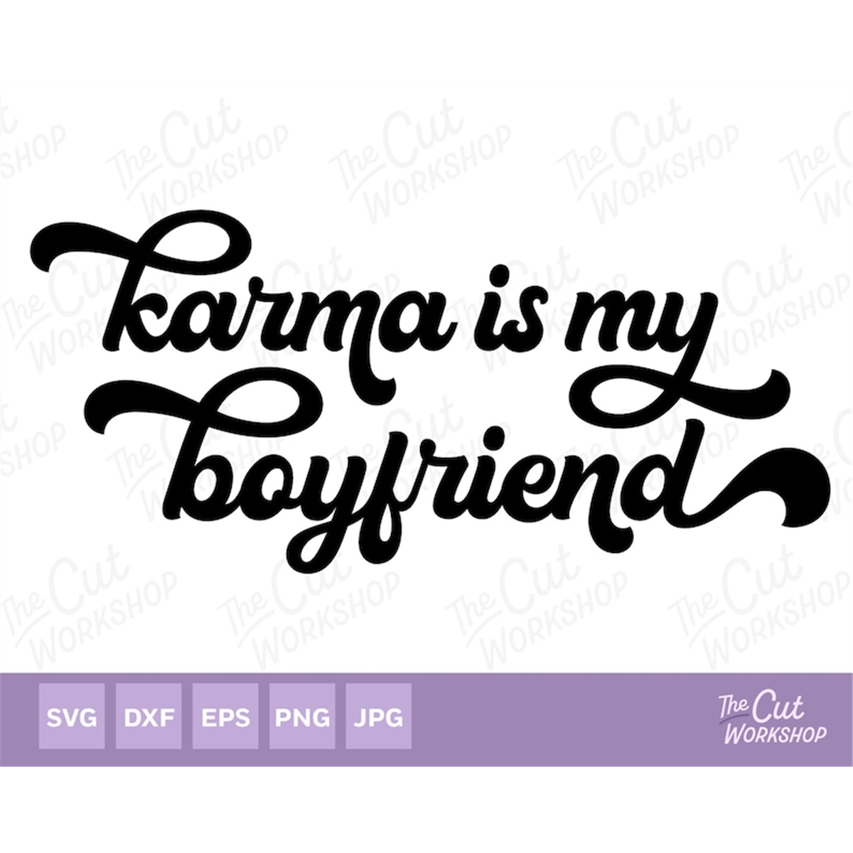 Karma is my Boyfriend SVG Clipart Images Digital Download Inspire Uplift