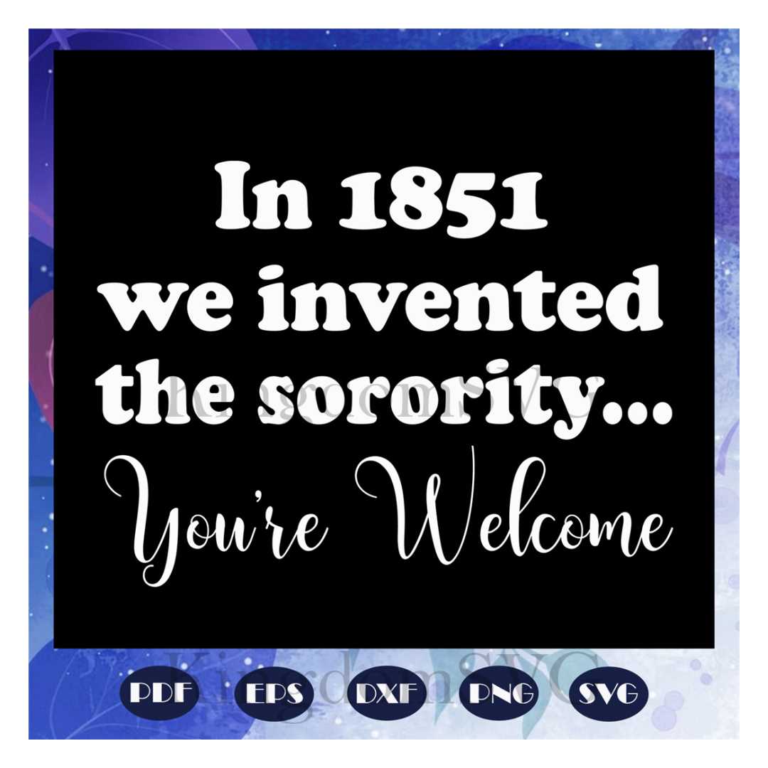 In 1851 we invented the sorority svg, Alpha Delta Pi gift, A Inspire