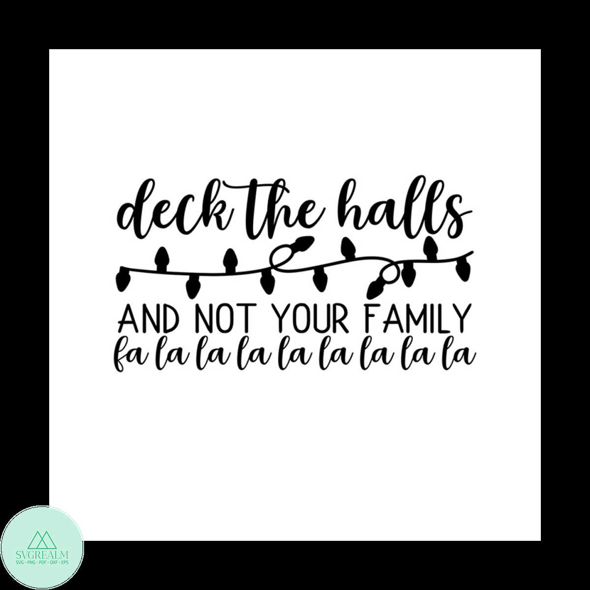 Deck The Halls And Not Your Family Fa La la Svg, Christmas S | Inspire ...