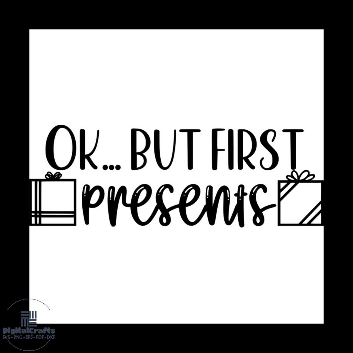 First Present Ok But First Presents Svg, Christmas Svg, First Present Svg, | Inspire ...