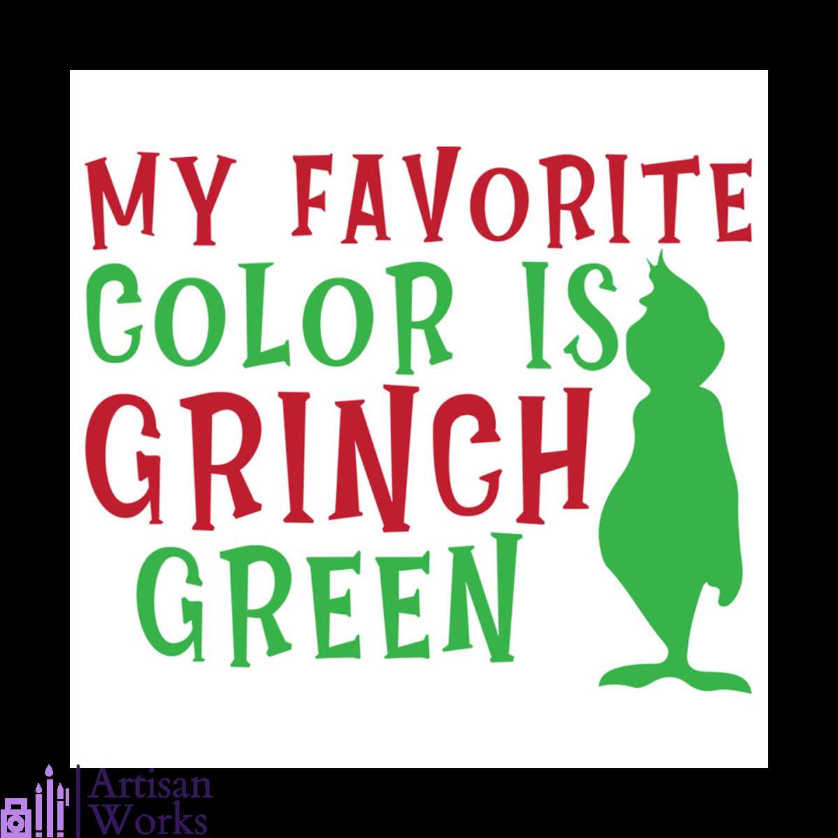 My Favorite Color Is Grinch Green Svg, Christmas Svg, Grinch | Inspire ...