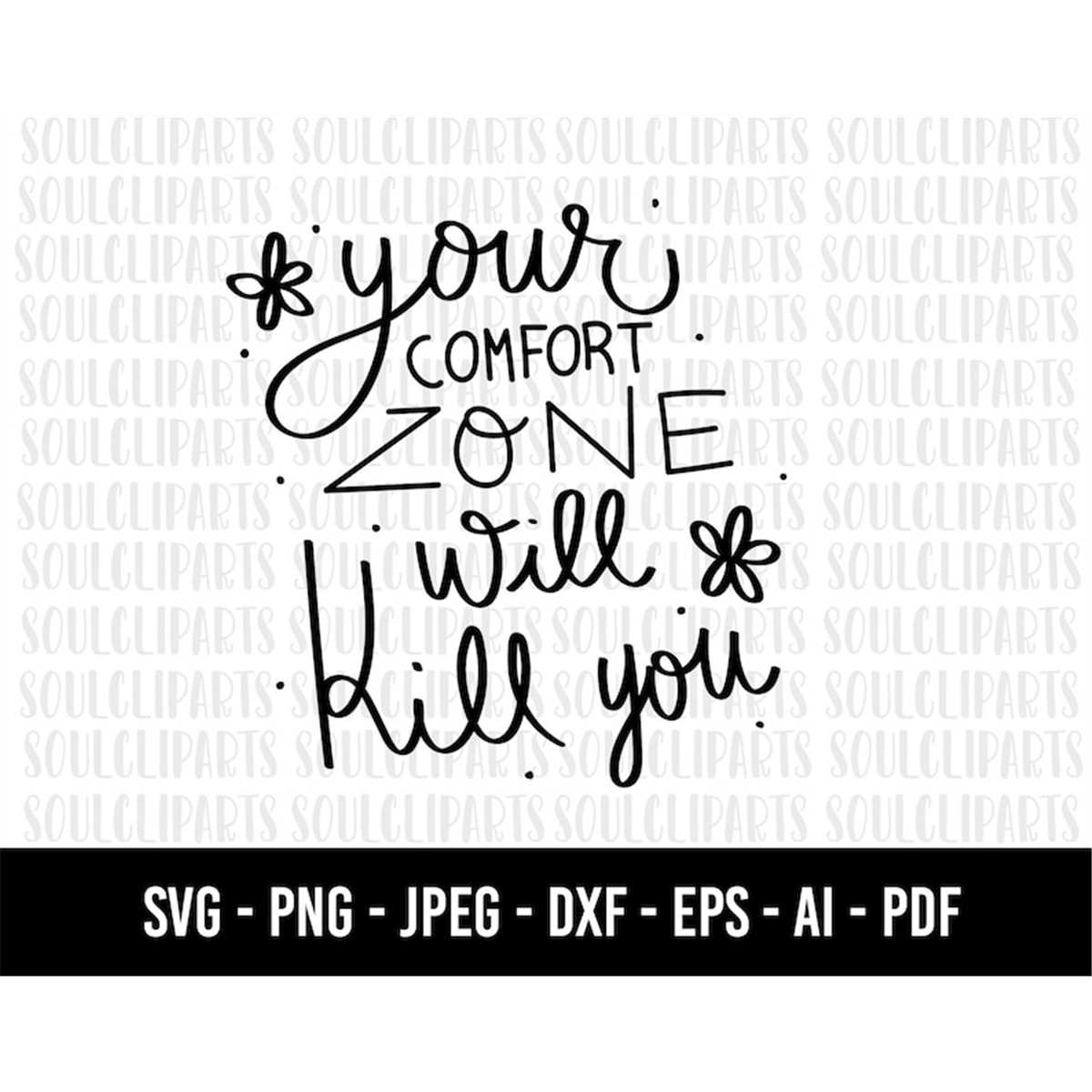 COD681 your comfort zone will kill you svg/life clipart/quo Inspire