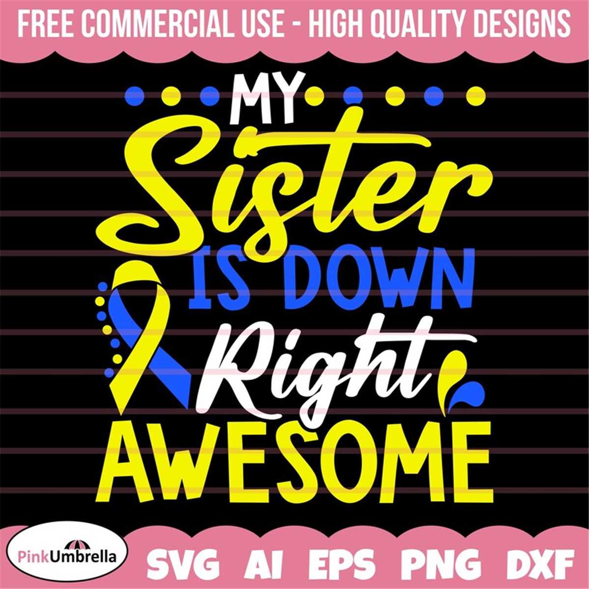 My Sister is Down Right Awesome Svg, Down Syndrome Awareness | Inspire ...
