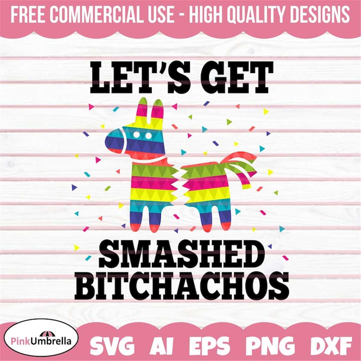 Let's Get Smashed Bitchachos Svg, Cinco De Mayo svg, Pinata - Inspire ...