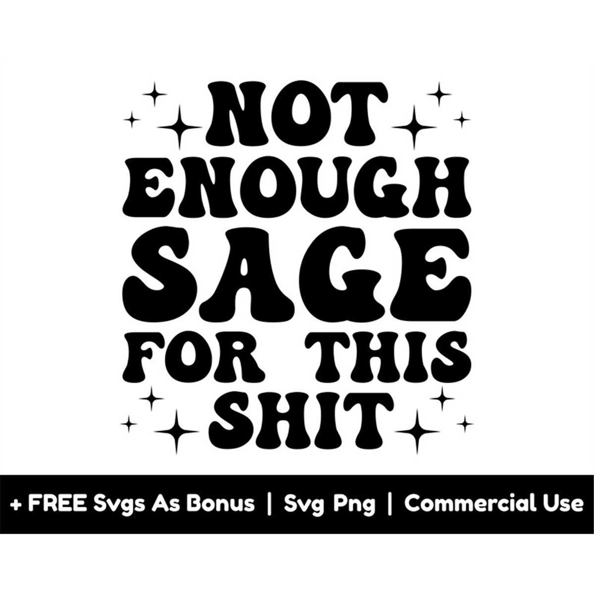 Not Enough Sage For This Shit Svg Png Files, Funny Svg, Sign | Inspire ...