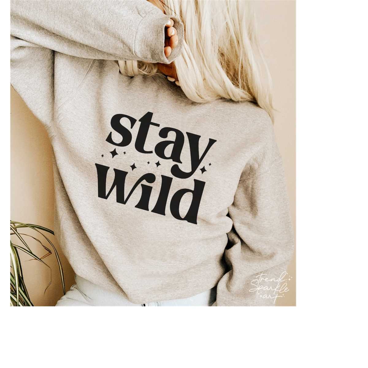 Stay Wild SVG, PNG, Wild And Free Svg, Positive Quite Svg, M - Inspire