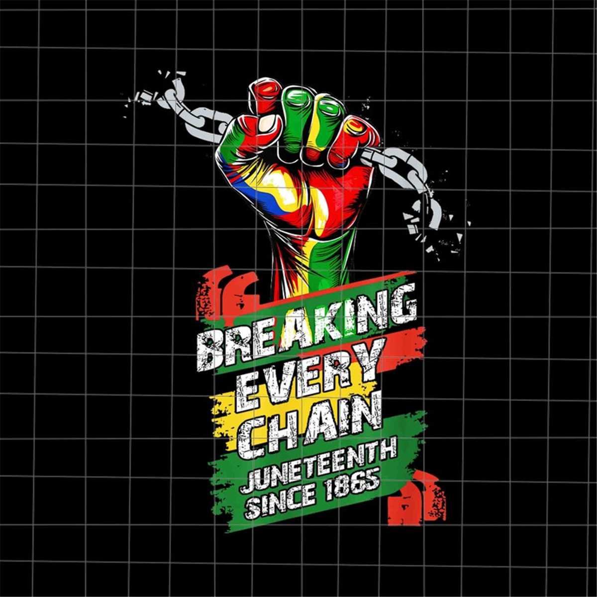 Breaking Every Chain Since 1865 Png, Juneteenth Day Png, Ind - Inspire