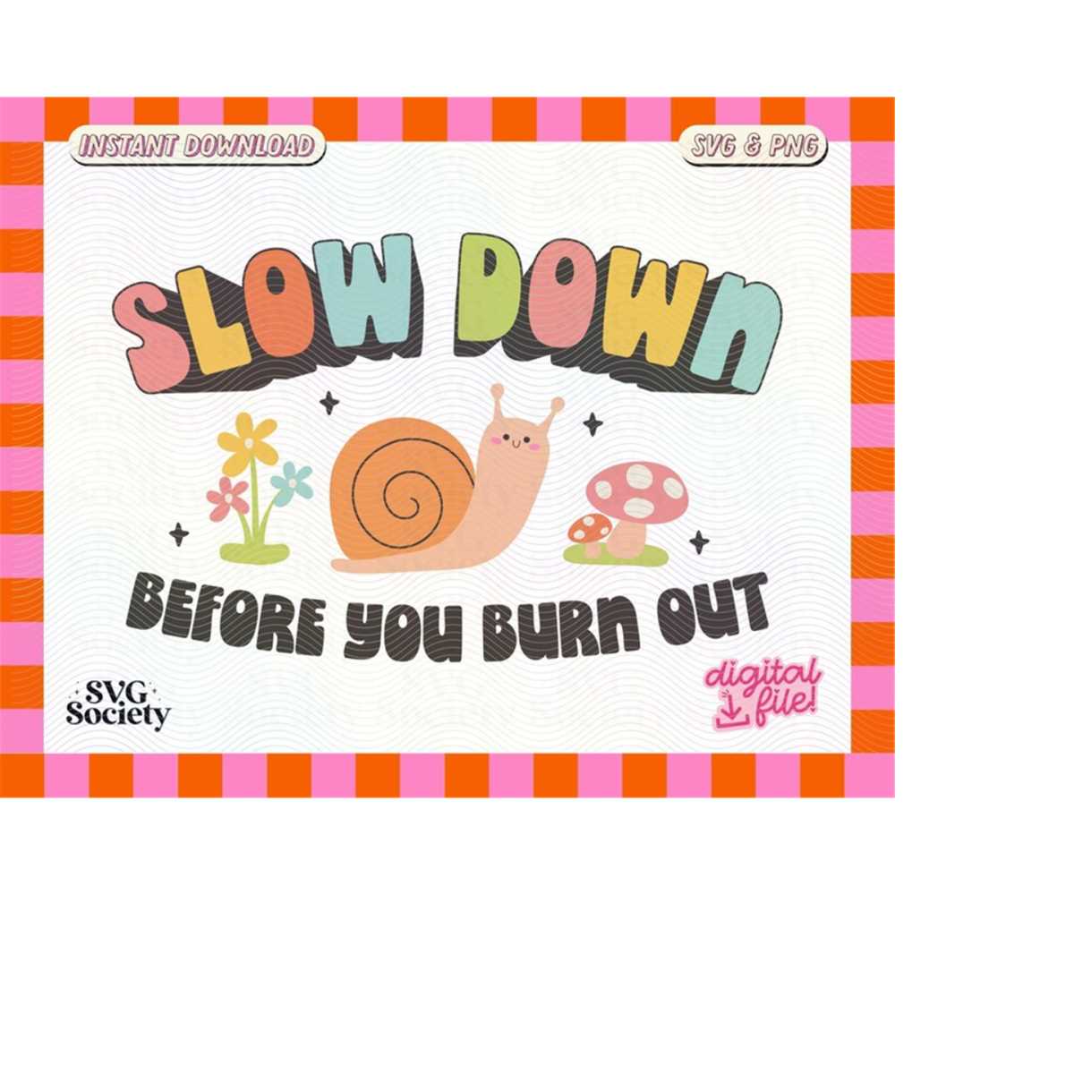 Slow Down Before You Burn Out SVG PNG Cute Trendy Quirky Des | Inspire ...