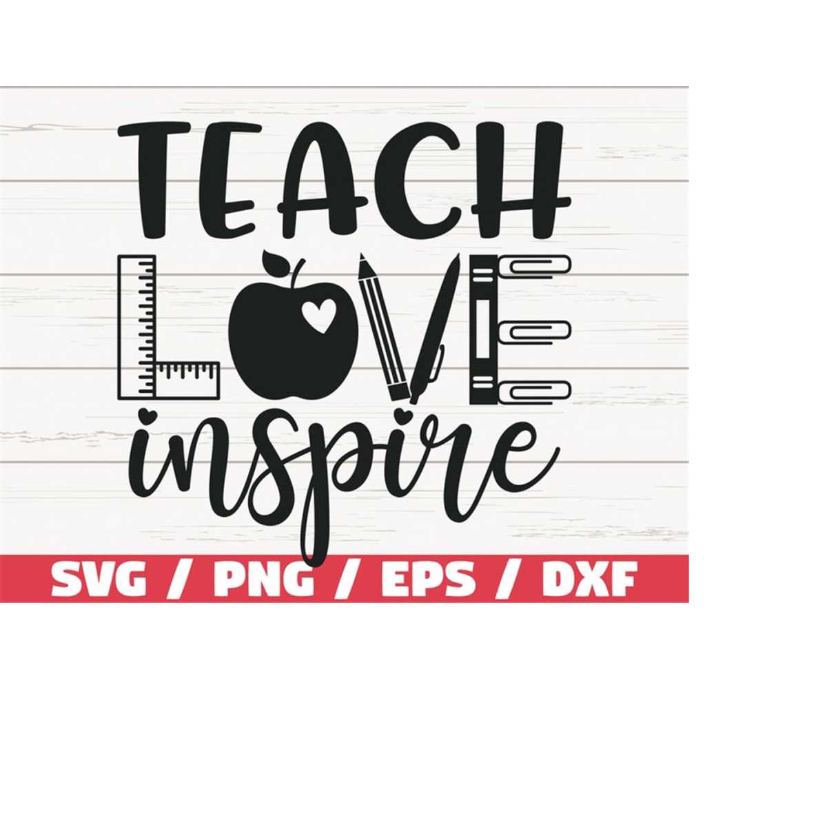 Teach Love Inspire SVG / Cut File / Cricut / Commercial use | Inspire ...