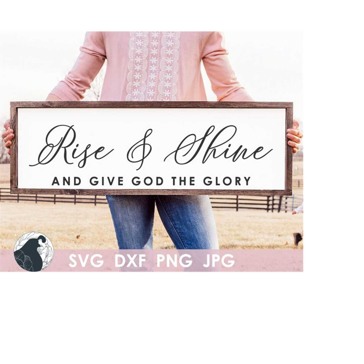 Rise and Shine and Give God the Glory SVG, Christian Quote f | Inspire ...