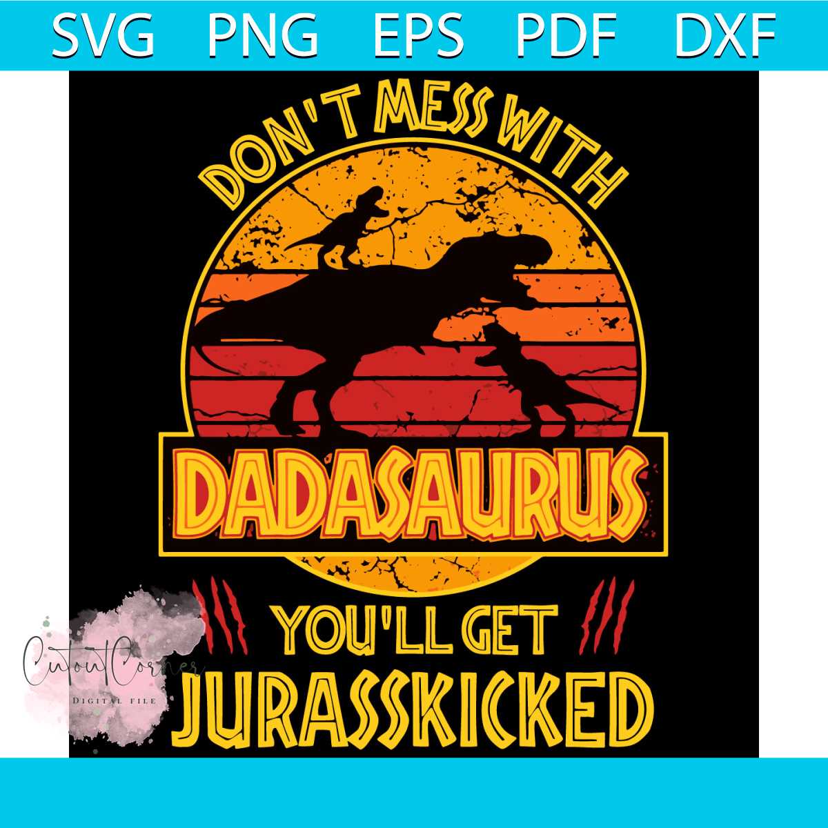 Dont Mess With Dadasaurus Youll Get Jurasskicked Svg, Funny - Inspire ...
