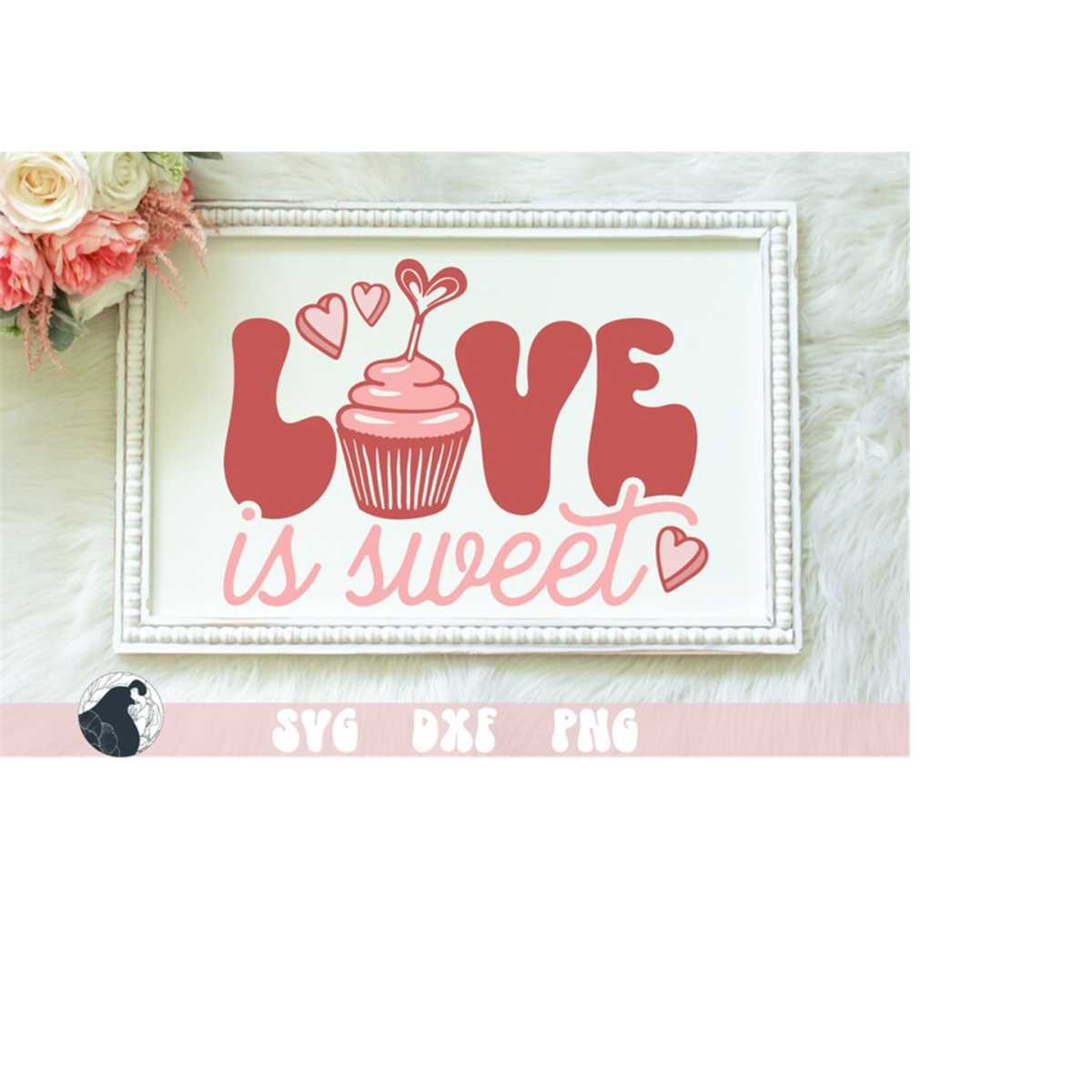 Love Is Sweet SVG, Retro Valentine SVG, PNG for Sublimation, - Inspire ...