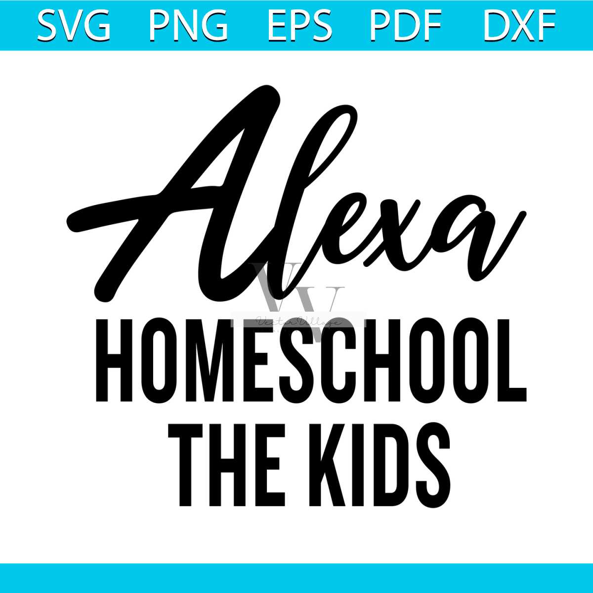 Alexa Homeschool The Kids Svg Free Quarantine Svg Alexa Sv Inspire