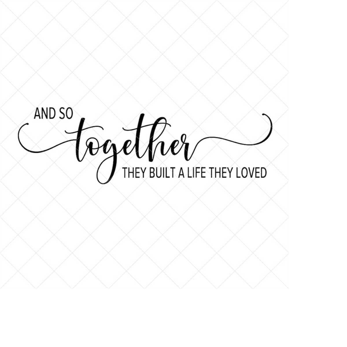 And So Together They Built a Life They Loved SVG, Couple Svg Inspire