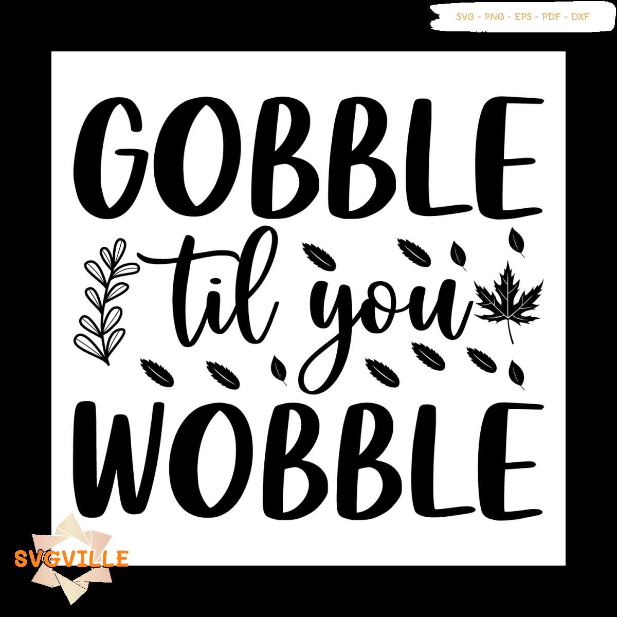 Gobble Til You Wobble Svg, Thanksgiving Svg, Thankful Svg, B | Inspire ...